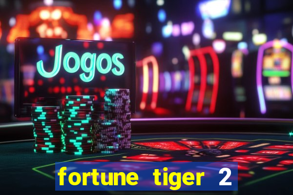 fortune tiger 2 demo grátis